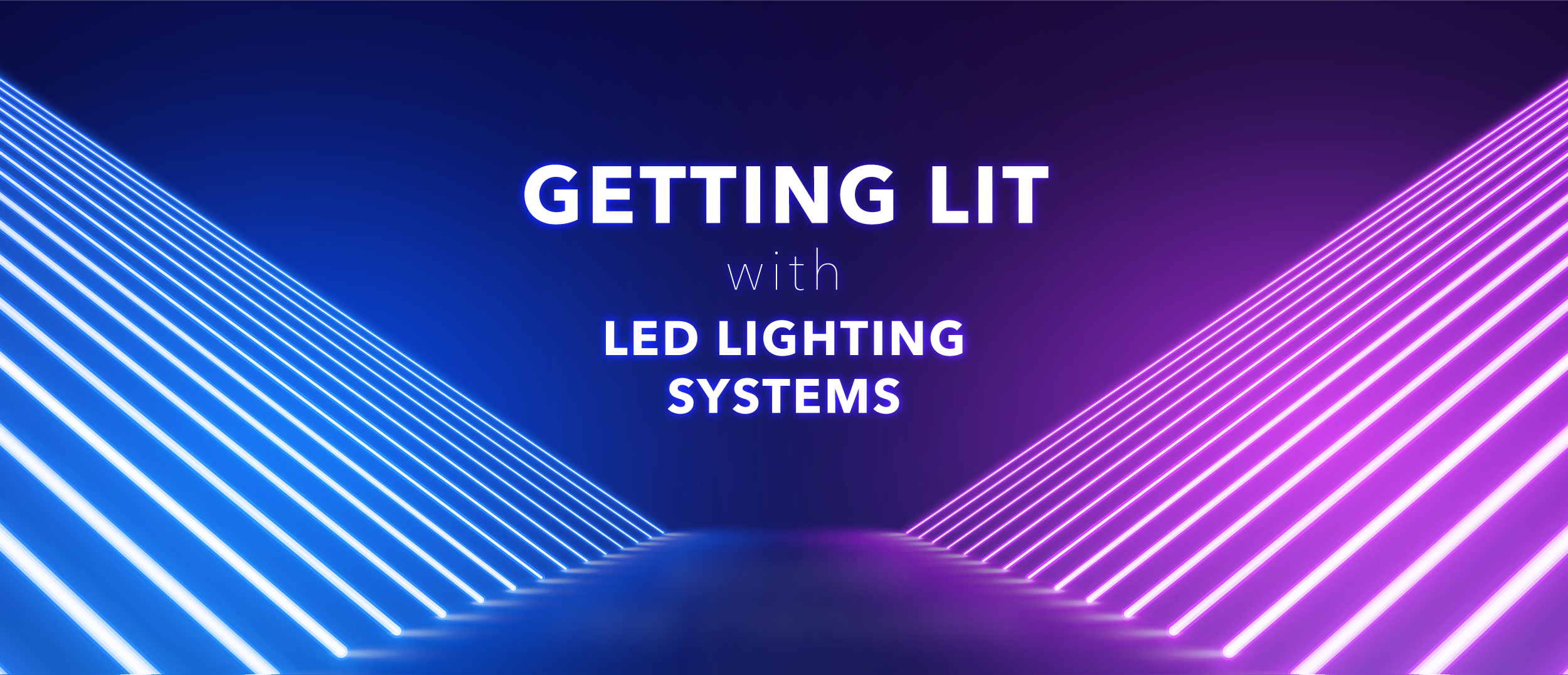 Getting Lit with LED Lighting Systems